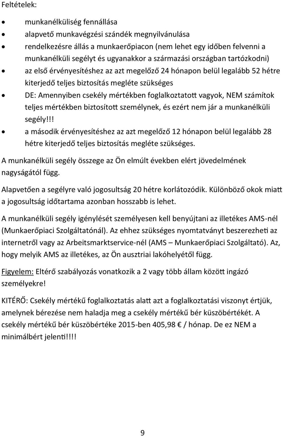 foglalkoztatott vagyok, NEM számítok teljes mértékben biztosított személynek, és ezért nem jár a munkanélküli segély!