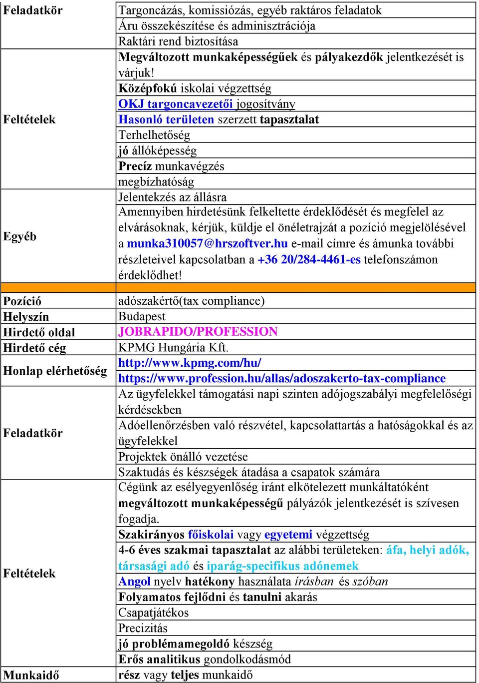 hu e-mail címre és ámunka további részleteivel kapcsolatban a +36 20/284-4461-es telefonszámon adószakértő(tax compliance) Budapest JOBRAPIDO/PROFESSION KPMG Hungária Kft. http://www.kpmg.