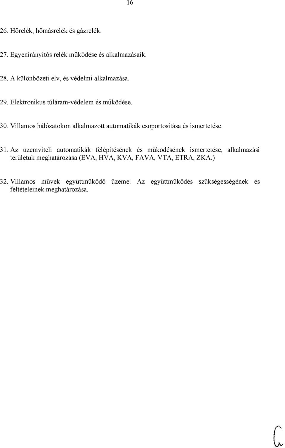 Villamos hálózatokon alkalmazott automatikák csoportosítása és ismertetése. 31.