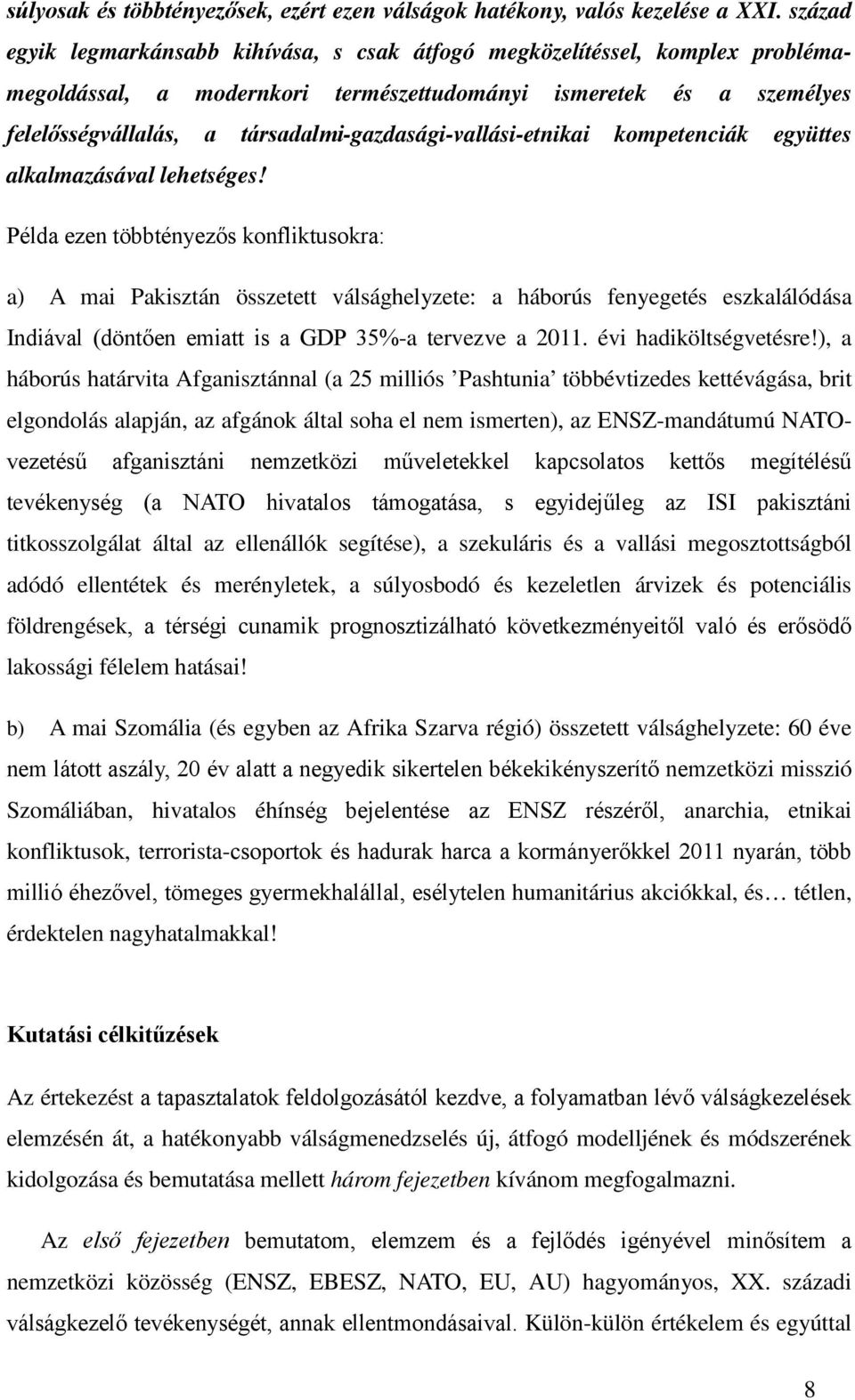 társadalmi-gazdasági-vallási-etnikai kompetenciák együttes alkalmazásával lehetséges!