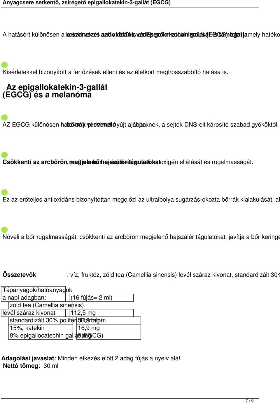 Az epigallokatekin-3-gallát (EGCG) és a melanóma AZ EGCG különösen hatékony bőrrák védelmet prevenciónyújt a jában. sejteknek, a sejtek DNS-eit károsító szabad gyököktől.