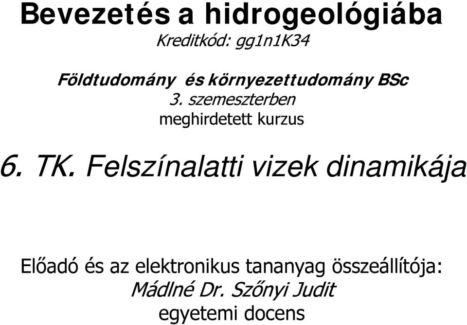 TK. Felszínalatti vizek dinamikája Előadó és az elektronikus