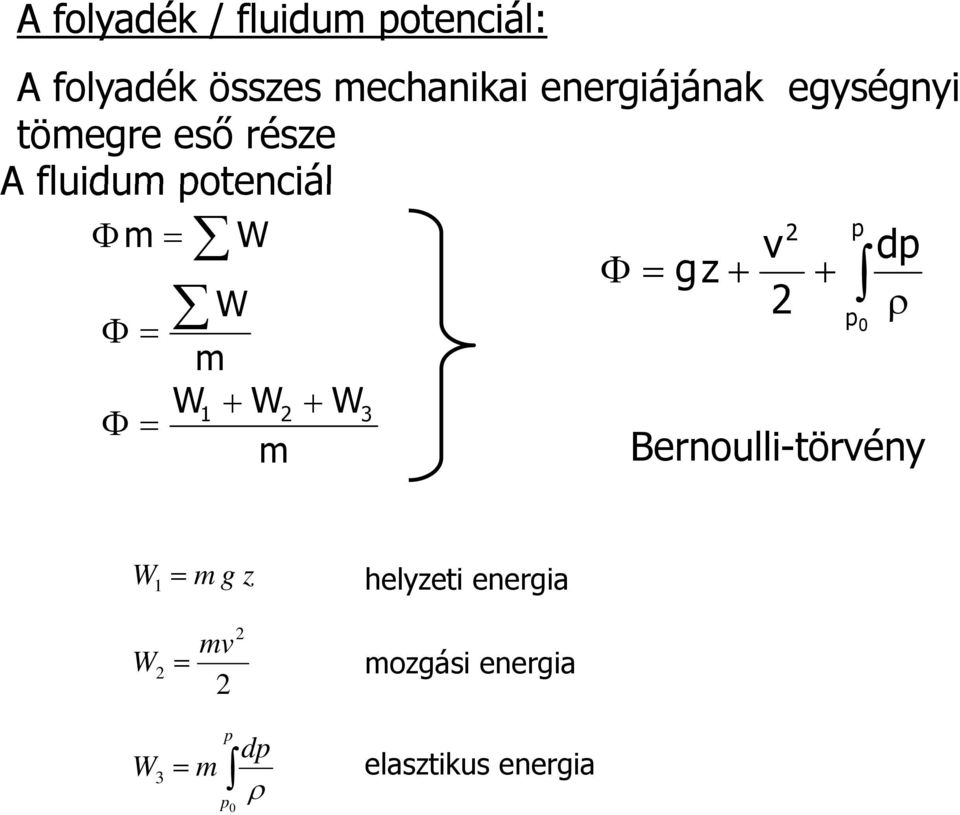 m W1 W2 W3 m gz v 2 2 p dp p 0 Bernoulli-törvény W1 m g z helyzeti