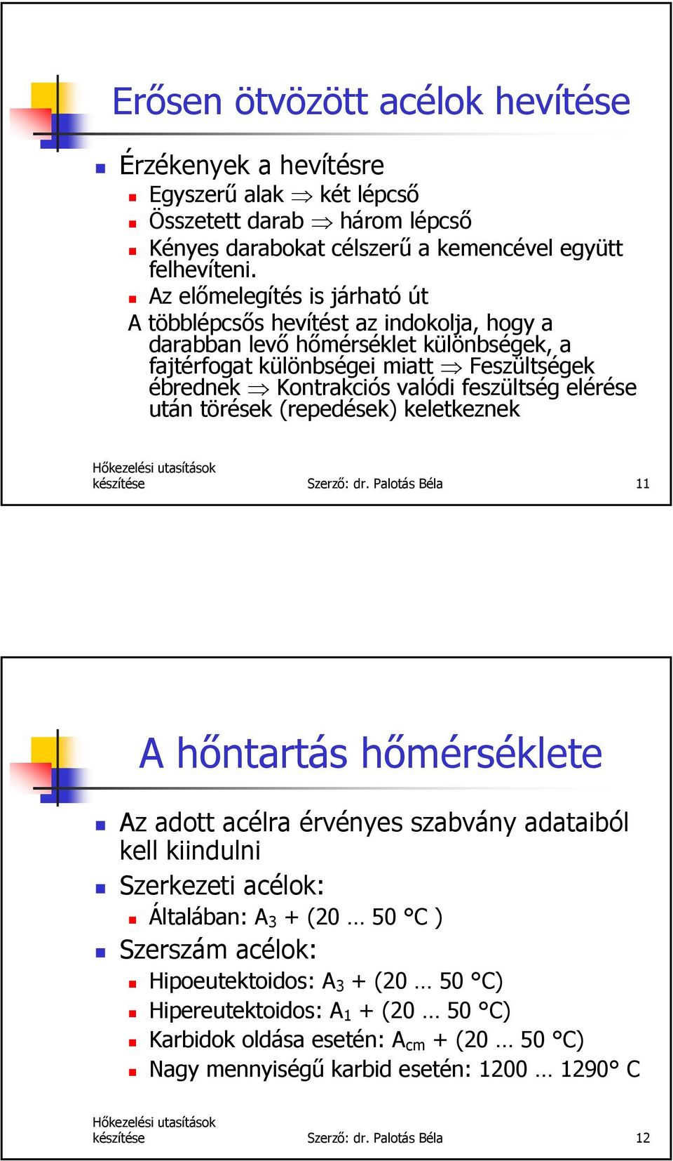 feszültség elérése után törések (repedések) keletkeznek készítése Szerző: dr.