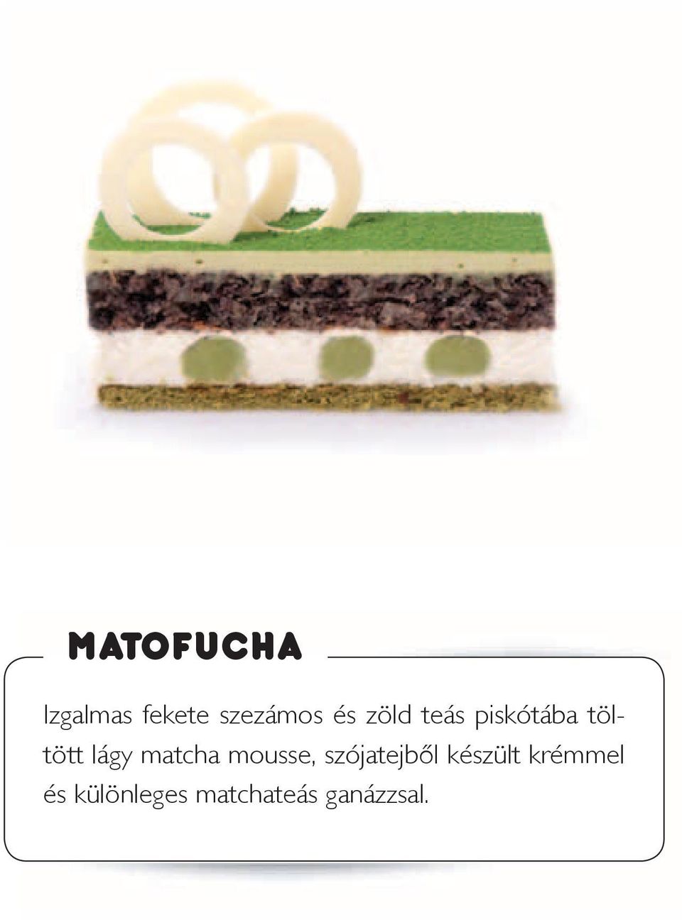 matcha mousse, szójatejbôl készült