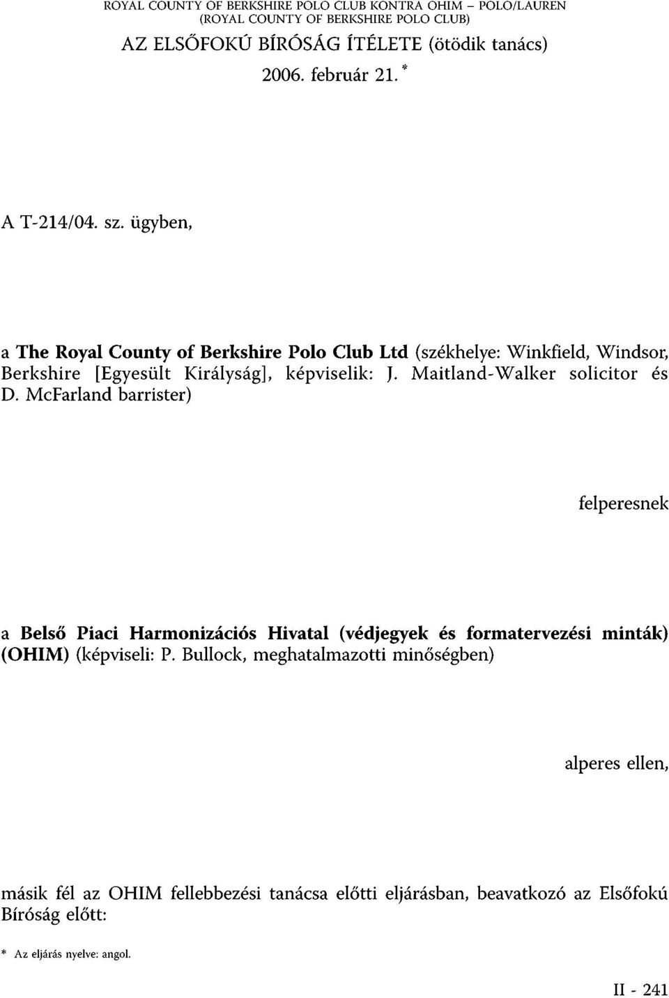 Maitland-Walker solicitor és D. McFarland barrister) felperesnek a Belső Piaci Harmonizációs Hivatal (védjegyek és formatervezési minták) (OHIM) (képviseli: P.