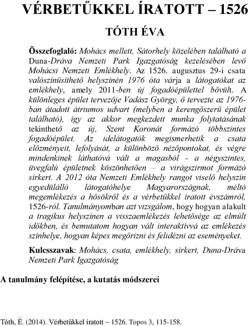 A különleges épület tervezője Vadász György, ő tervezte az 1976- ban átadott átriumos udvart (melyben a kerengőszerű épület található), így az akkor megkezdett munka folytatásának tekinthető az új,