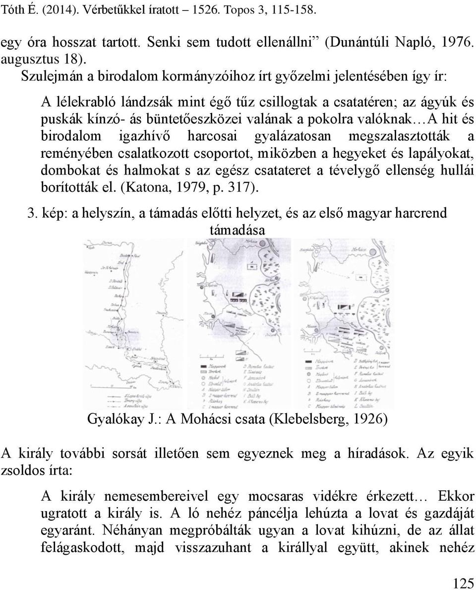 valóknak A hit és birodalom igazhívő harcosai gyalázatosan megszalasztották a reményében csalatkozott csoportot, miközben a hegyeket és lapályokat, dombokat és halmokat s az egész csatateret a