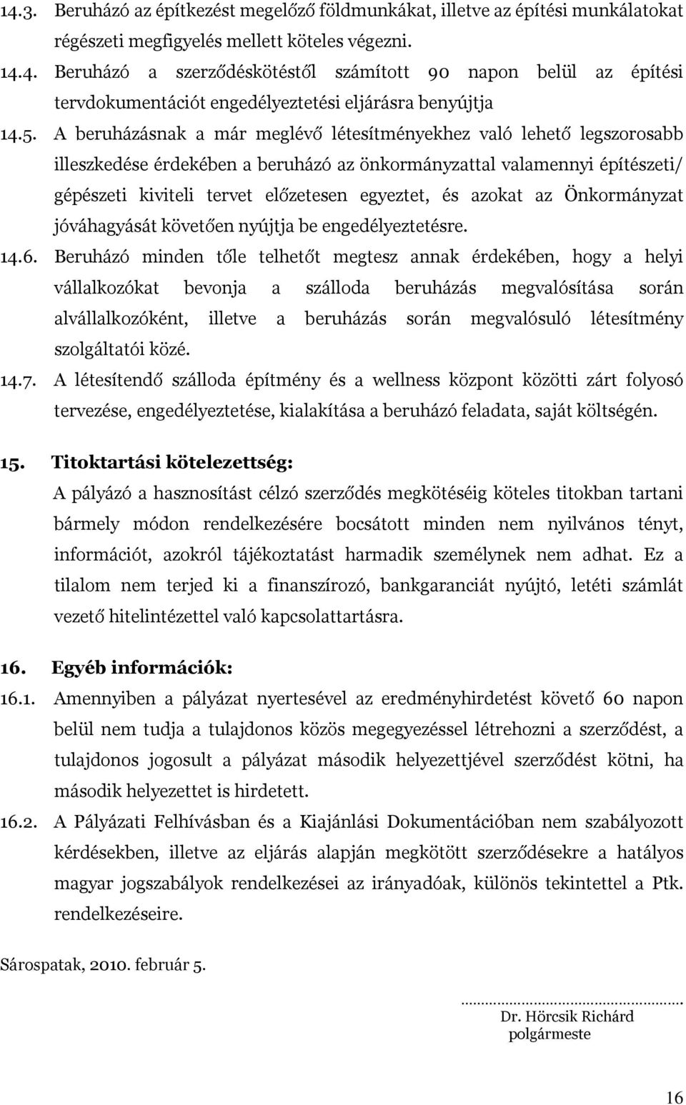 azokat az Önkormányzat jóváhagyását követően nyújtja be engedélyeztetésre. 14.6.