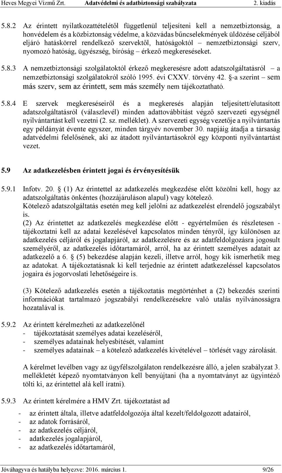 3 A nemzetbiztonsági szolgálatoktól érkező megkeresésre adott adatszolgáltatásról a nemzetbiztonsági szolgálatokról szóló 1995. évi CXXV. törvény 42.