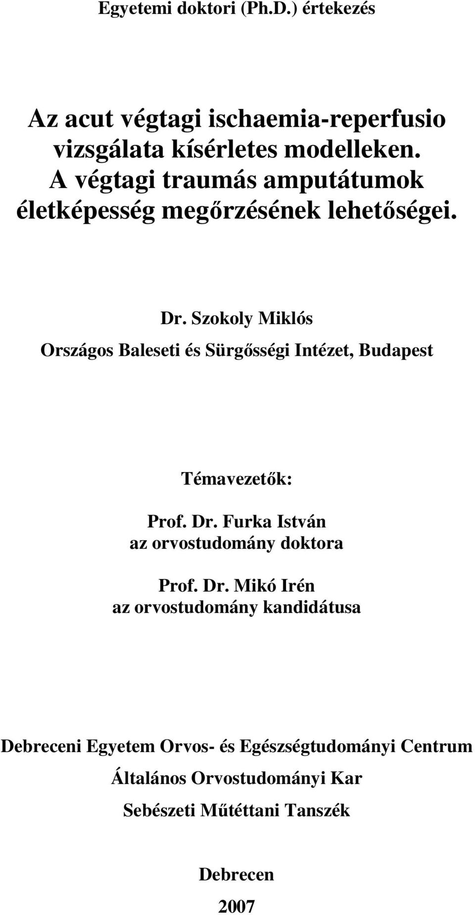 Szokoly Miklós Országos Baleseti és Sürgısségi Intézet, Budapest Témavezetık: Prof. Dr.