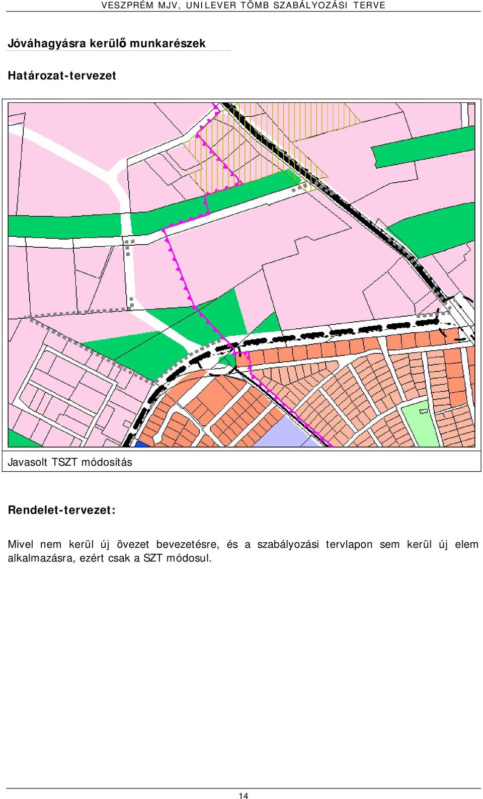 Rendelet-tervezet: Mivel nem kerül új övezet bevezetésre, és a