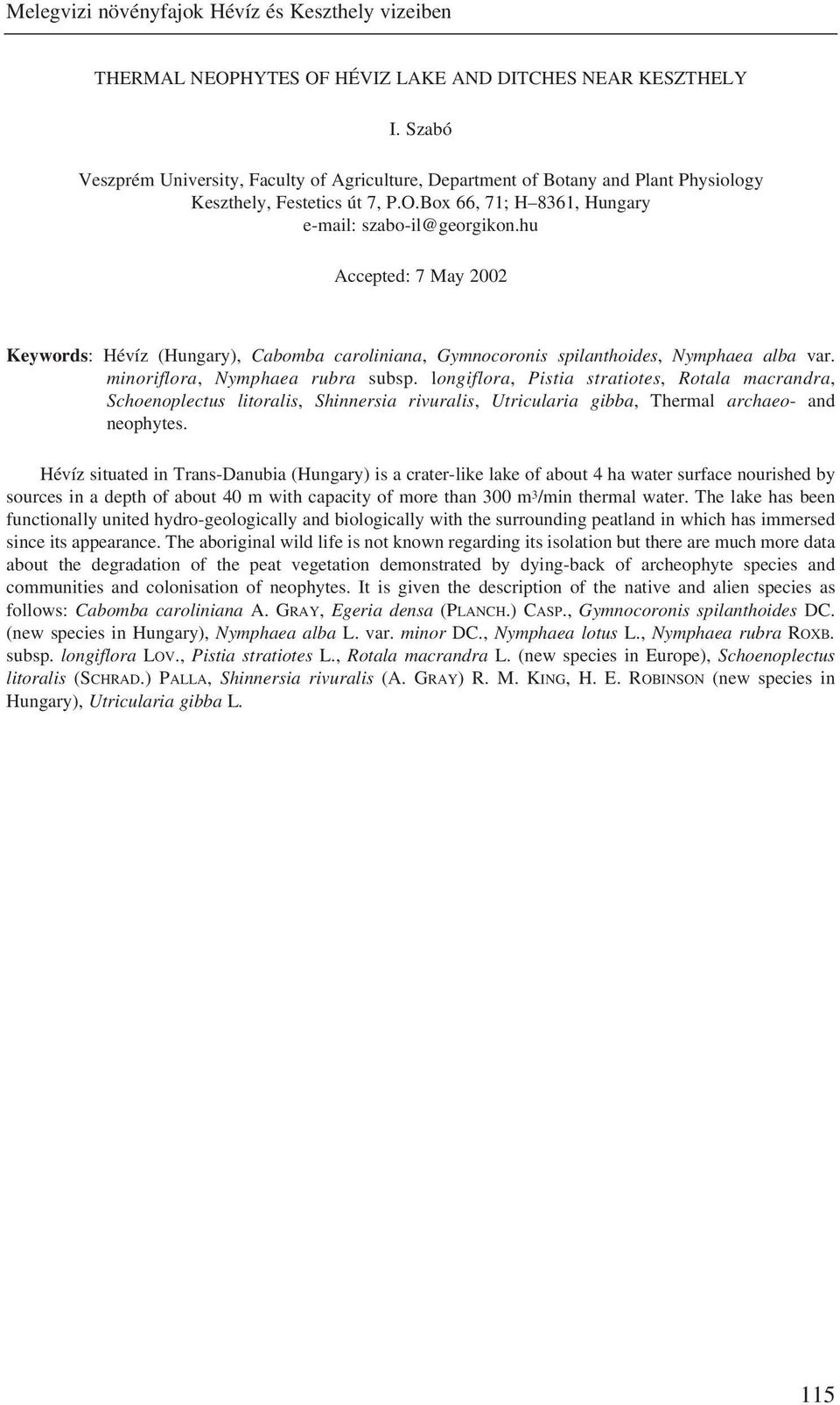 hu Accepted: 7 May 2002 Keywords: Hévíz (Hungary), Cabomba caroliniana, Gymnocoronis spilanthoides, Nymphaea alba var. minoriflora, Nymphaea rubra subsp.