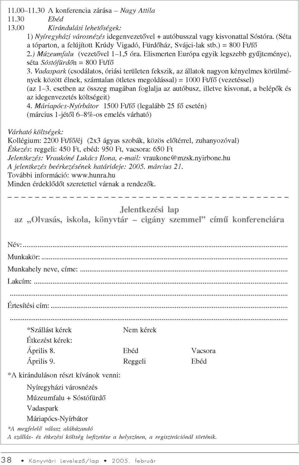 Vadaspark (csodálatos, óriási területen fekszik, az állatok nagyon kényelmes körülmények között élnek, számtalan ötletes megoldással) = 1000 Ft/fõ (vezetéssel) (az 1 3.