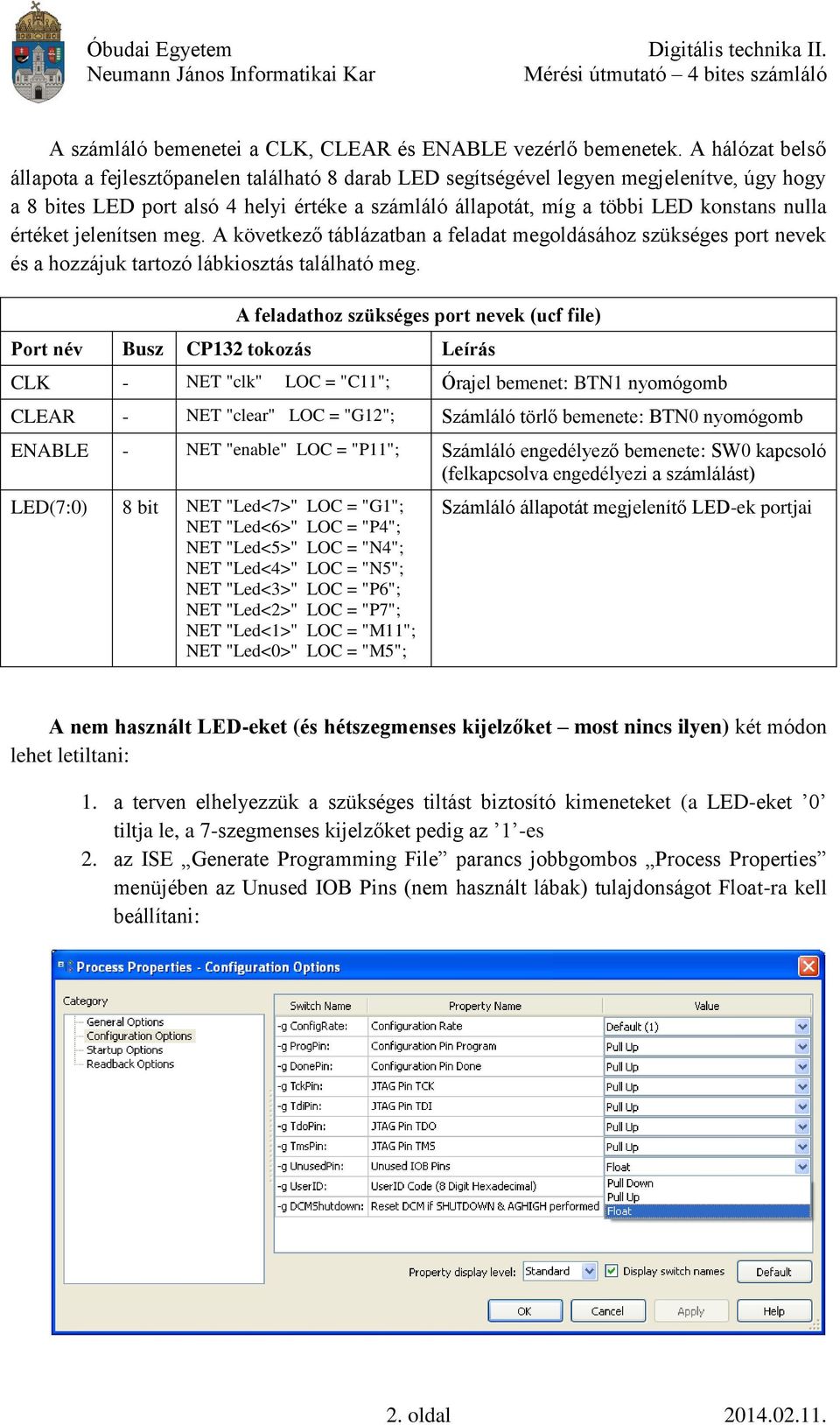 nulla értéket jelenítsen meg. A következő táblázatban a feladat megoldásához szükséges port nevek és a hozzájuk tartozó lábkiosztás található meg.