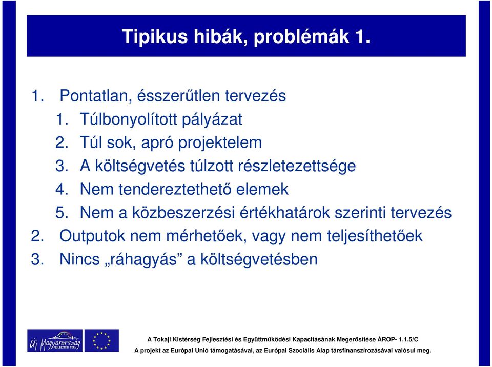 A költségvetés túlzott részletezettsége 4. Nem tendereztethető elemek 5.