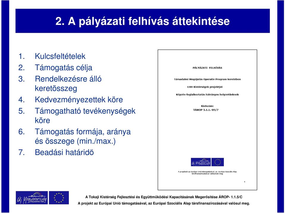 Kedvezményezettek köre 5. Támogatható tevékenységek köre 6.