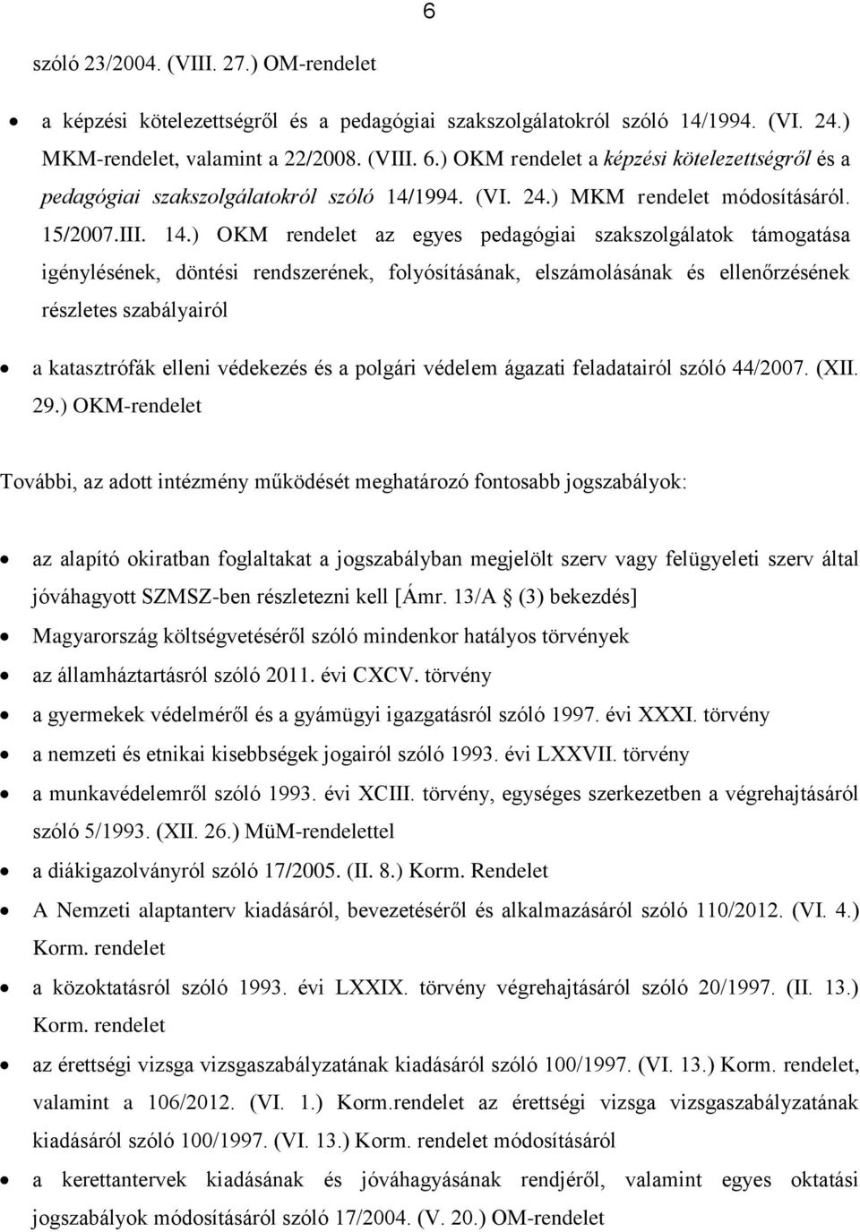 1994. (VI. 24.) MKM rendelet módosításáról. 15/2007.III. 14.