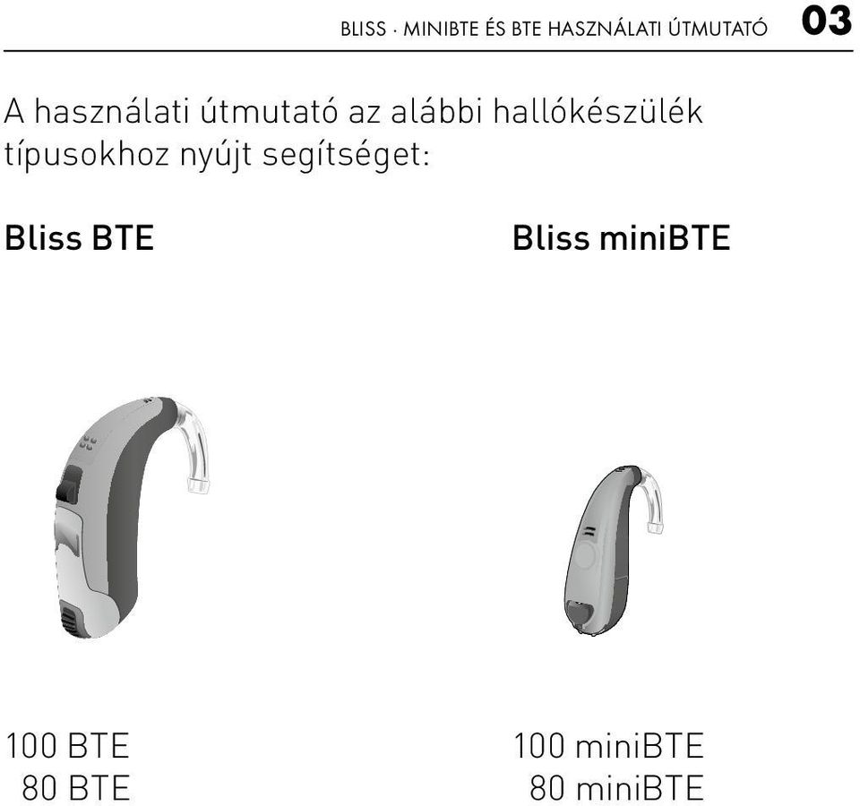 segítséget: Bliss BTE Bliss minibte 100 BTE 3 100 minibte