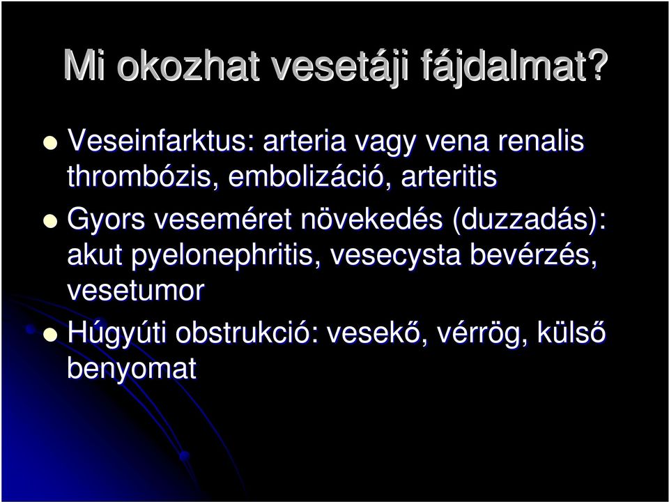 ció, arteritis Gyors veseméret növekedn vekedés s (duzzadás): akut