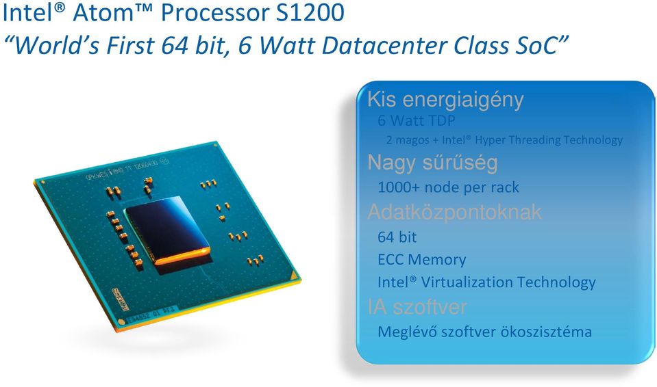 per rack Adatközpontoknak 64 bit ECC Memory Intel Virtualization Technology IA szoftver