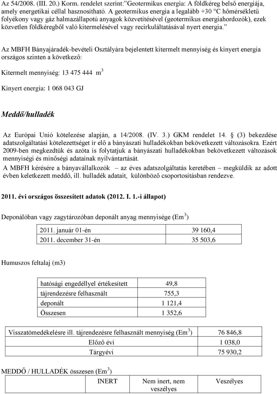 recirkuláltatásával nyert energia.