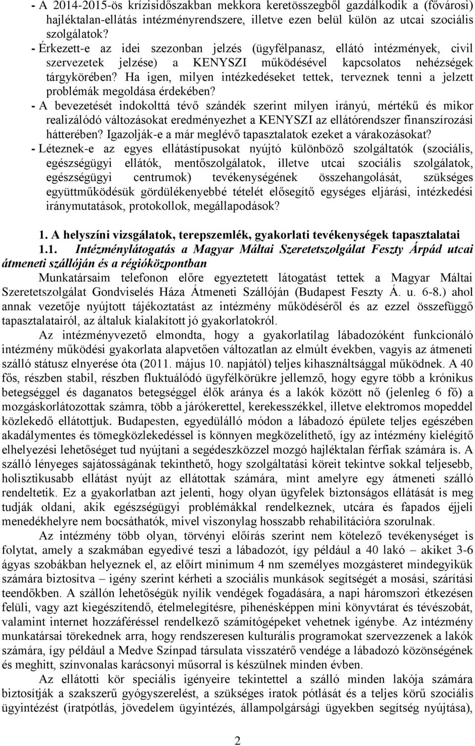 Ha igen, milyen intézkedéseket tettek, terveznek tenni a jelzett problémák megoldása érdekében?