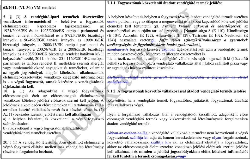 tanácsi rendelet módosításáról és a 87/250/EGK bizottsági irányelv, a 90/496/EGK tanácsi irányelv, az 1999/10/EK bizottsági irányelv, a 2000/13/EK európai parlamenti és tanácsi irányelv, a 2002/67/EK