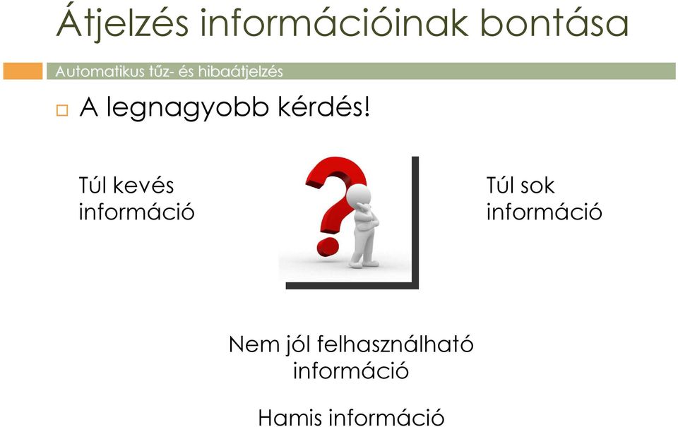 Túl kevés információ Túl sok