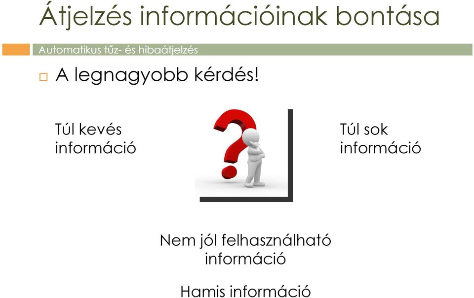 Túl kevés információ Túl sok