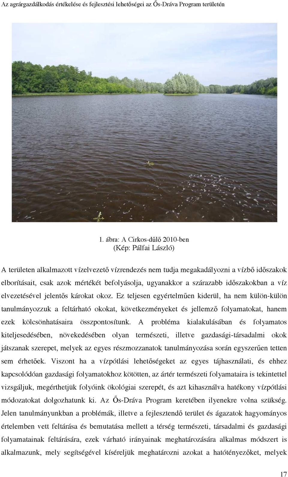 Ez teljesen egyértelműen kiderül, ha nem külön-külön tanulmányozzuk a feltárható okokat, következményeket és jellemző folyamatokat, hanem ezek kölcsönhatásaira összpontosítunk.