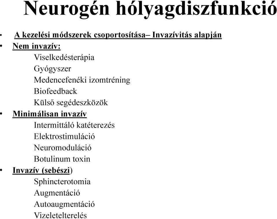 segédeszközök Minimálisan invazív Intermittáló katéterezés Elektrostimuláció