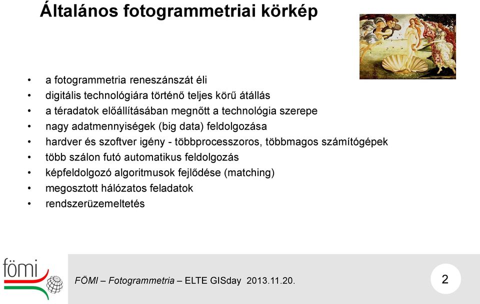 feldolgozása hardver és szoftver igény - többprocesszoros, többmagos számítógépek több szálon futó
