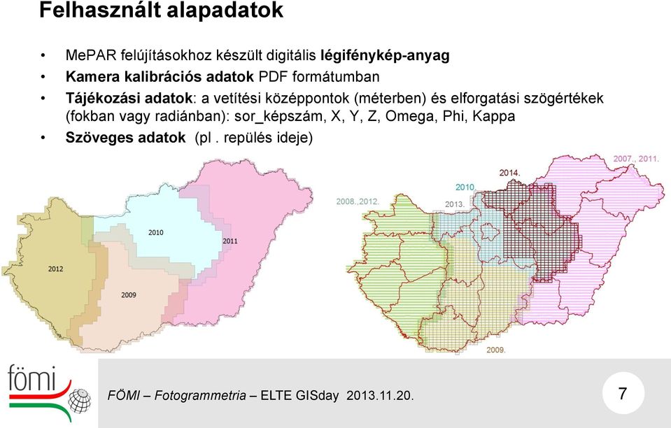 adatok: a vetítési középpontok (méterben) és elforgatási szögértékek