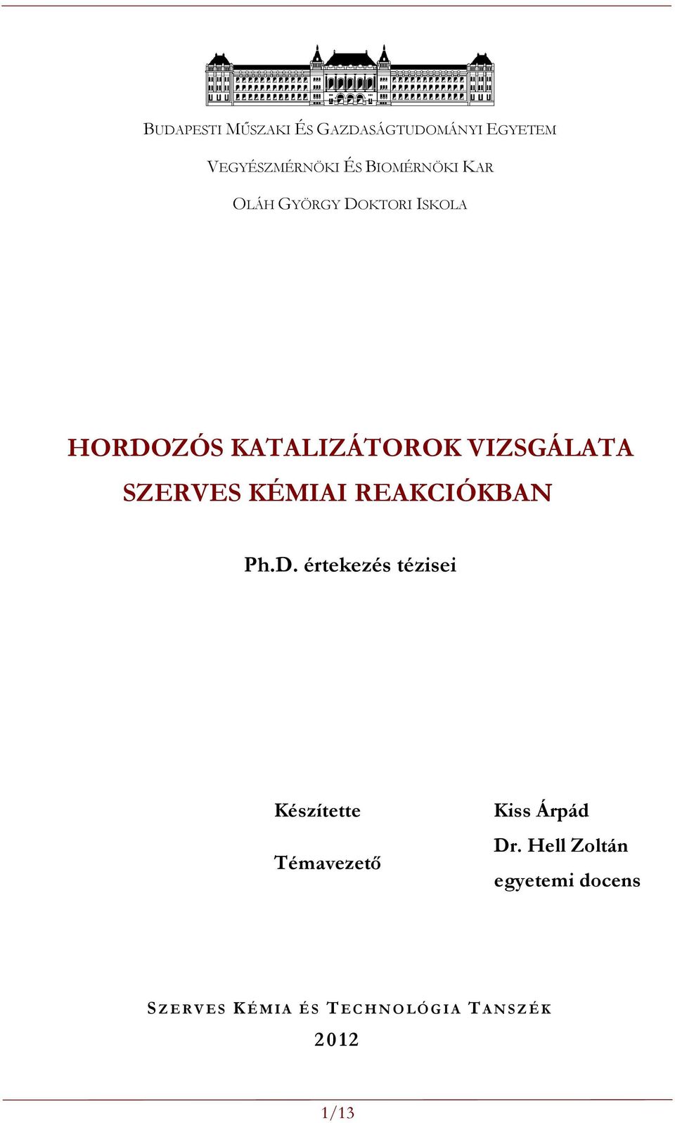 REAKCIÓKBA Ph.D. értekezés tézisei Készítette Témavezető Kiss Árpád Dr.