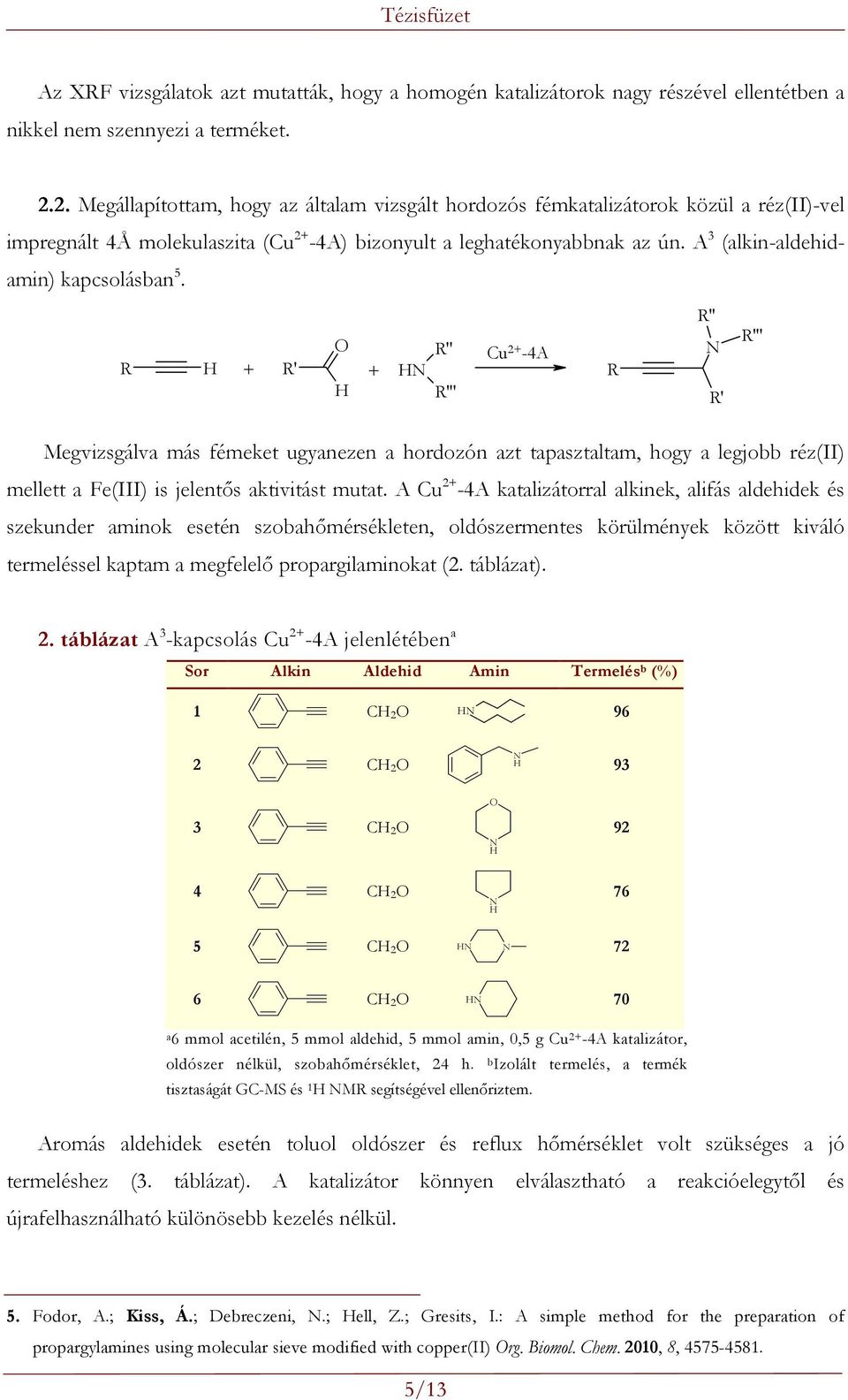 A 3 (alkin-aldehidamin) kapcsolásban 5.