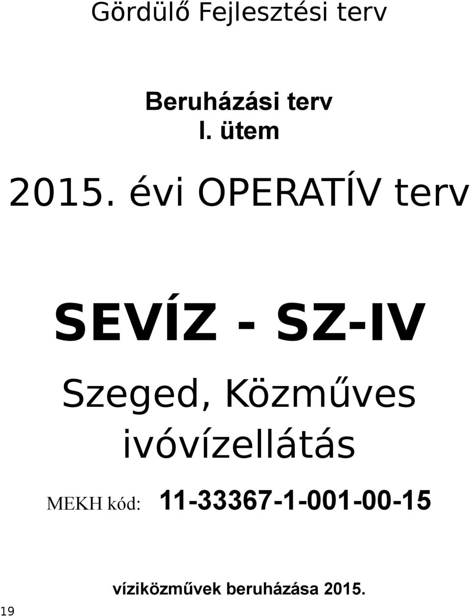 évi OPERATÍV terv SEVÍZ - SZ-IV Szeged,