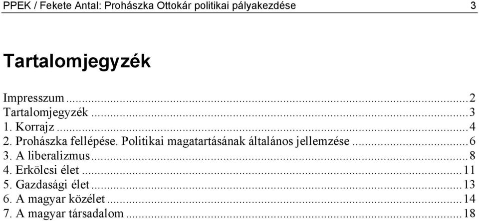 Politikai magatartásának általános jellemzése...6 3. A liberalizmus...8 4.