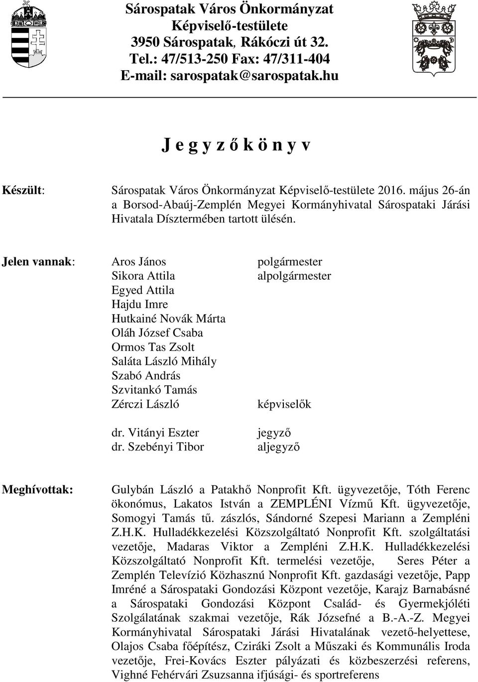 május 26-án a Borsod-Abaúj-Zemplén Megyei Kormányhivatal Sárospataki Járási Hivatala Dísztermében tartott ülésén.