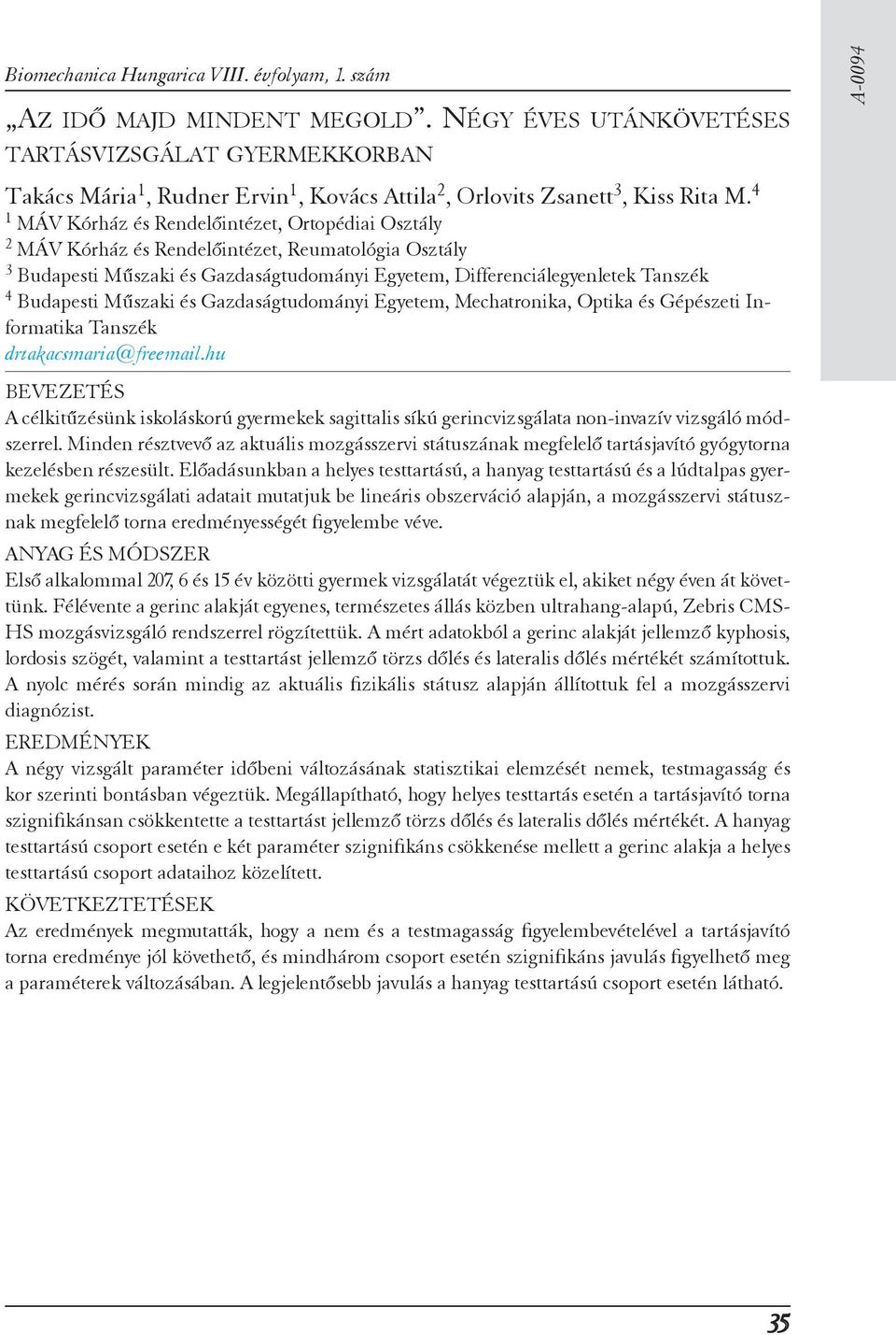 4 MÁV Kórház és Rendelőintézet, Ortopédiai Osztály MÁV Kórház és Rendelőintézet, Reumatológia Osztály 3 Budapesti Műszaki és Gazdaságtudományi Egyetem, Differenciálegyenletek Tanszék 4 Budapesti