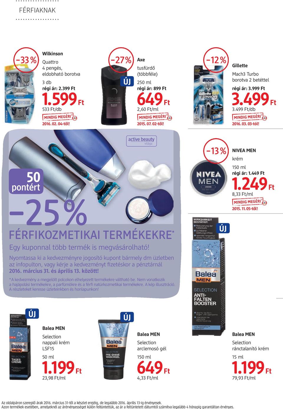 25% FÉRFIKOZMETIKAI TERMÉKEKRE * Egy kuponnal több termék is megvásárolható!