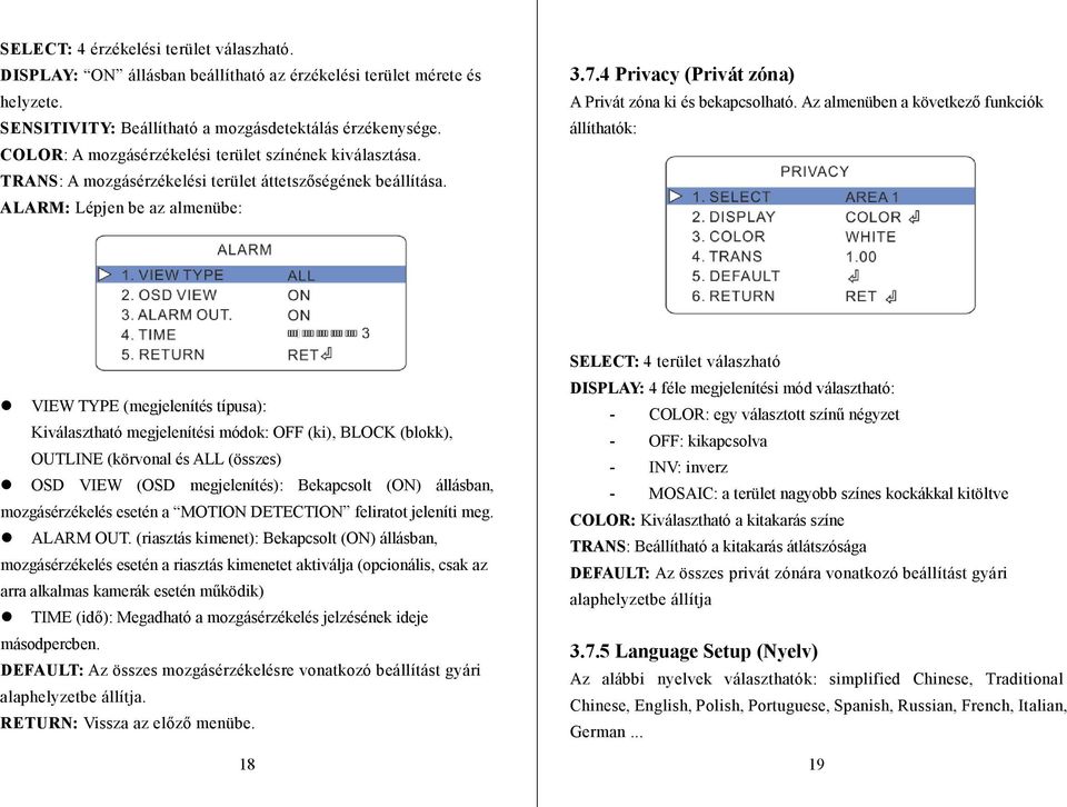 4 Privacy (Privát zóna) A Privát zóna ki és bekapcsolható.