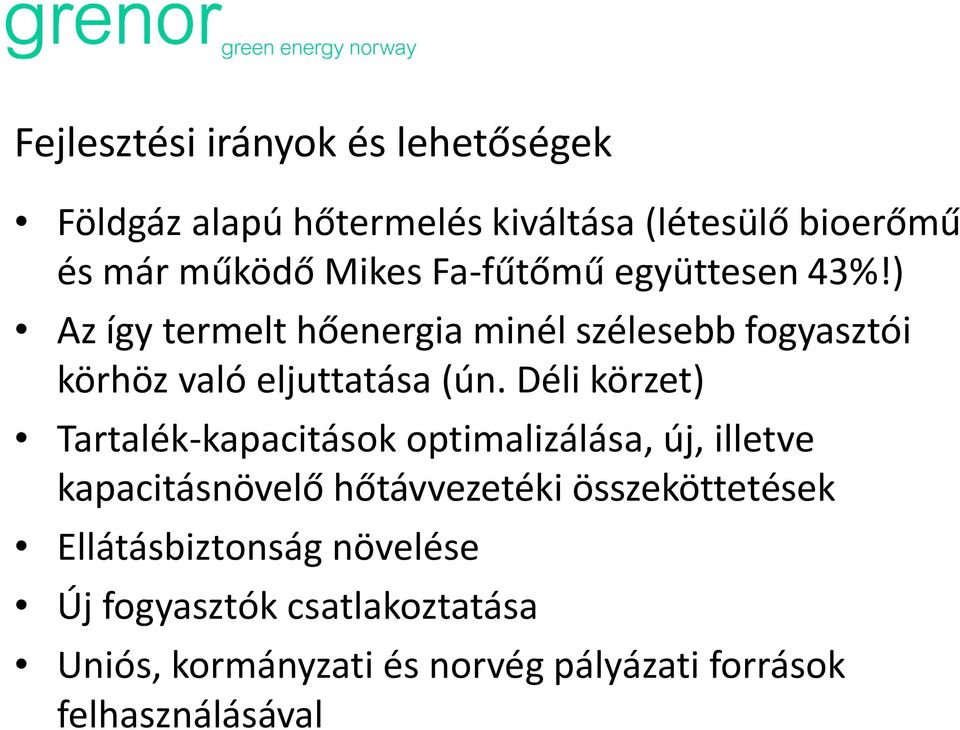 Déli körzet) Tartalék-kapacitások optimalizálása, új, illetve kapacitásnövelő hőtávvezetéki összeköttetések