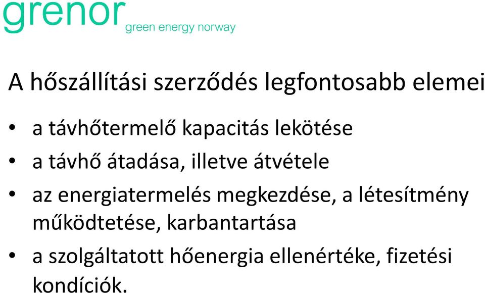 energiatermelés megkezdése, a létesítmény működtetése,