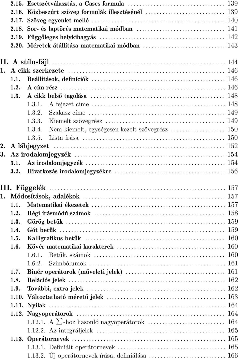 ............................ 143 II. A stílusfájl............................................................. 144 1. A cikk szerkezete....................................................... 146 1.1. Beállítások, definíciók.