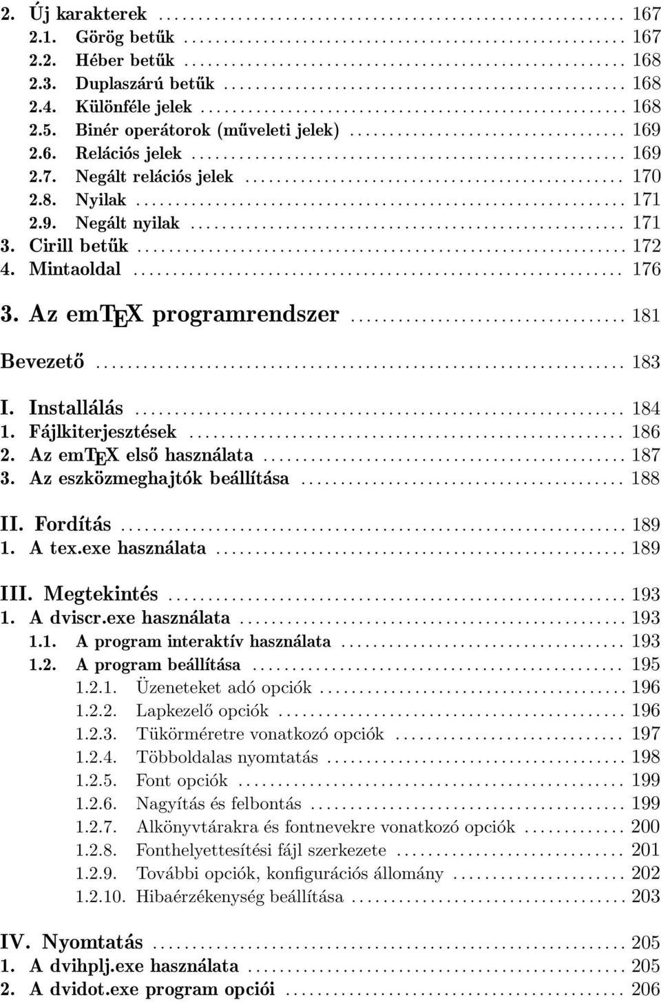 6. Relációs jelek....................................................... 169 2.7. Negált relációs jelek................................................ 170 2.8. Nyilak.............................................................. 171 2.