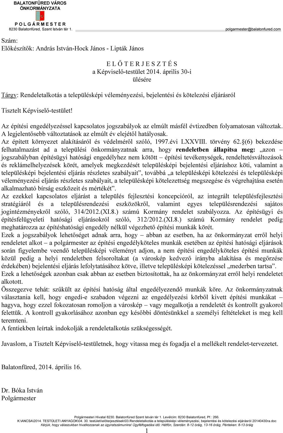 április 30-i ülésére Tárgy: Rendeletalkotás a településképi véleményezési, bejelentési és kötelezési eljárásról Tisztelt Képviselő-testület!