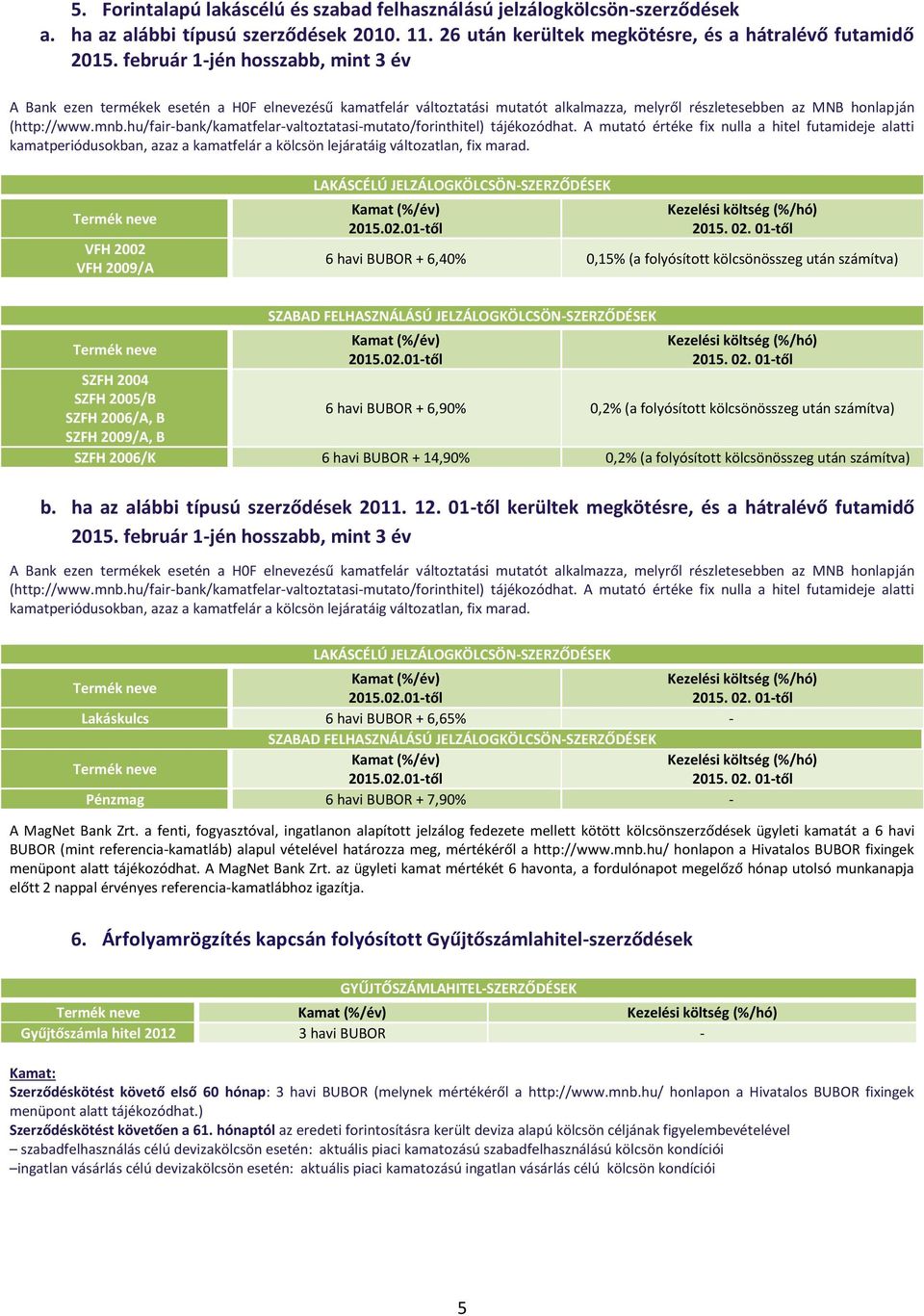 hu/fair-bank/kamatfelar-valtoztatasi-mutato/forinthitel) tájékozódhat.