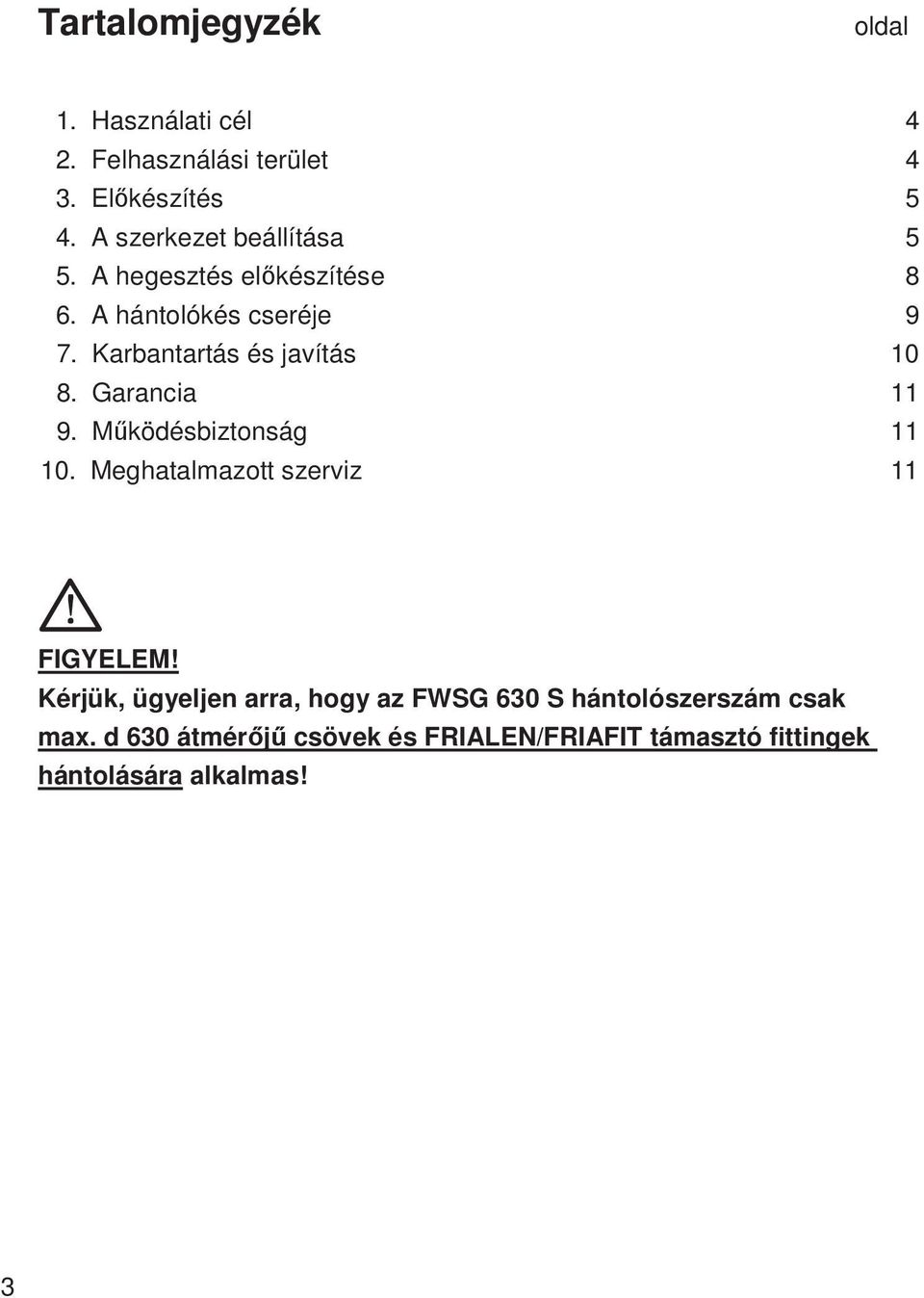 Karbantartás és javítás 10 8. Garancia 11 9. Működésbiztonság 11 10.