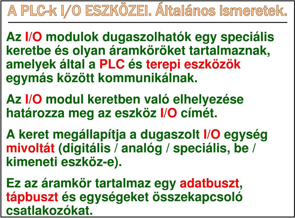 Az I/O modul keretben való elhelyezése határozza meg az eszköz I/O címét.